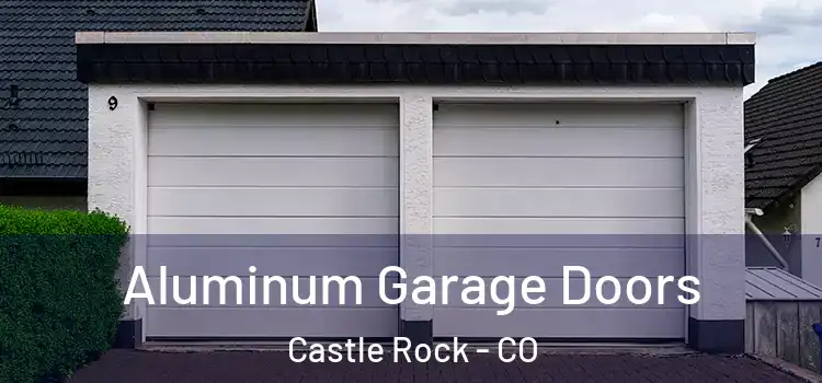  Aluminum Garage Doors Castle Rock - CO