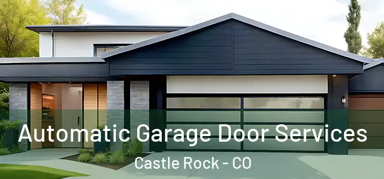  Automatic Garage Door Services Castle Rock - CO