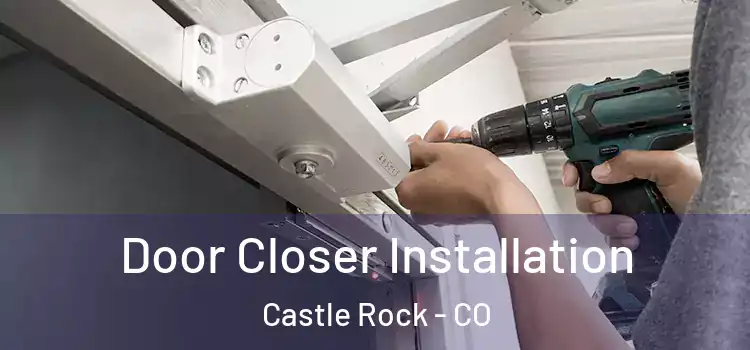 Door Closer Installation Castle Rock - CO