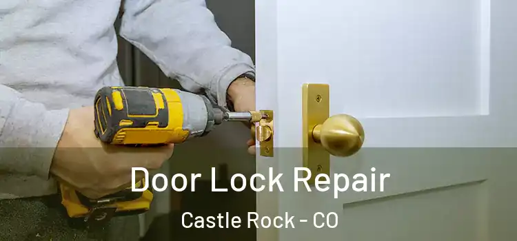 Door Lock Repair Castle Rock - CO