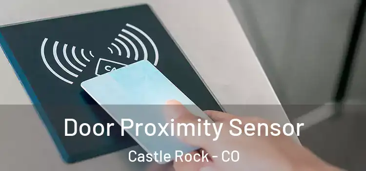 Door Proximity Sensor Castle Rock - CO