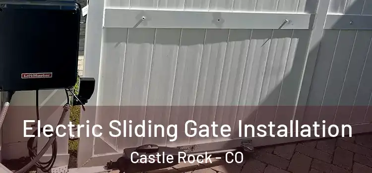 Electric Sliding Gate Installation Castle Rock - CO