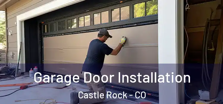  Garage Door Installation Castle Rock - CO