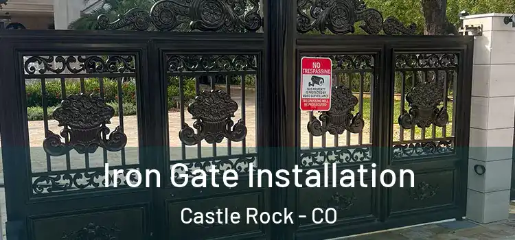 Iron Gate Installation Castle Rock - CO