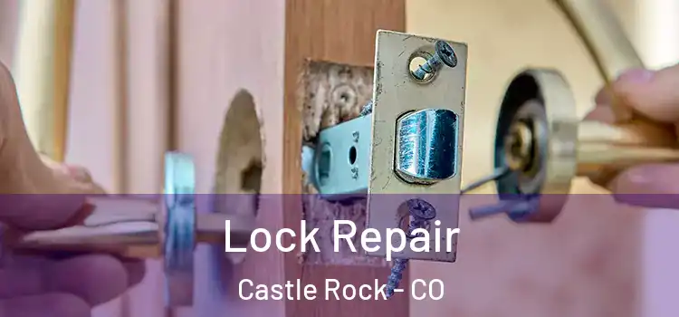 Lock Repair Castle Rock - CO
