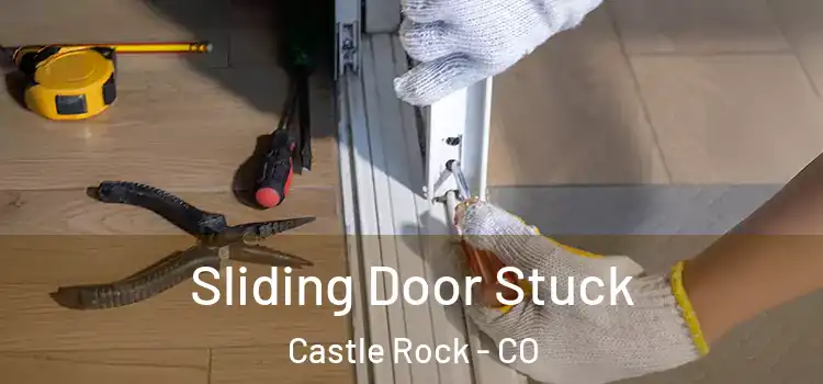 Sliding Door Stuck Castle Rock - CO