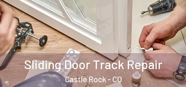 Sliding Door Track Repair Castle Rock - CO