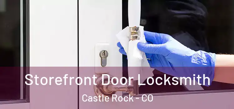Storefront Door Locksmith Castle Rock - CO